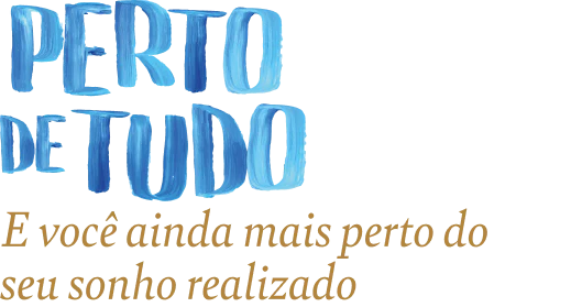 Perto de tudo e você ainda mais perto do seu sonho realizado