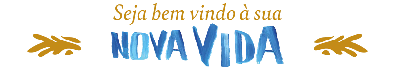 Seja bem vindo à sua nova vida